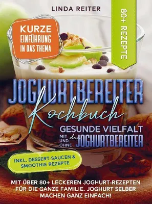 Produktbild von Joghurtbereiter Kochbuch - Gesunde Vielfalt mit und ohne den Joghurtbereiter