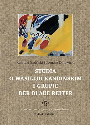 Obrázek produktu pro Studia o Wasiliju Kandinskim i grupie Der Blaue Reiter. Studia i monografie - Kajetan Giziński, Tomasz Dziewicki