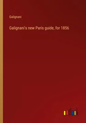 Produktbild von Galignani's new Paris guide, for 1856