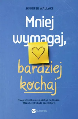 Produktbild von Mniej wymagaj, bardziej kochaj