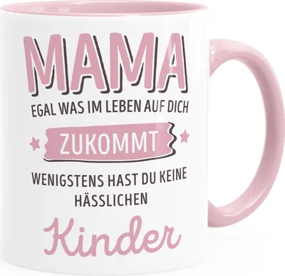 Produktbild von Geschenk Tasse anpassen egal was im Leben auf dich zukommt wenigstens hast du keine hässlichen Kinder Kaffee-Becher MoonWorks® Mama-Kinder inner-rosa Keramik-Tasse