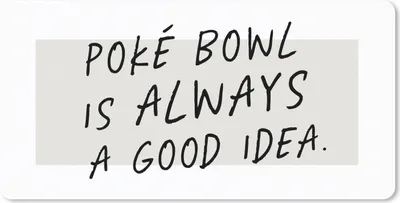 Produktbild von MuchoWow® Schreibtischunterlage Zitate - Poké Bowl ist immer eine gute Idee - Essen - Sprichwörter 80x40 cm - XXL Mauspad - Gaming Mauspad