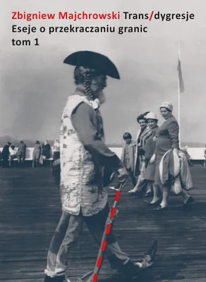 Produktbild von Trans/dygresje. Eseje o przekraczaniu granic. Tom 1
