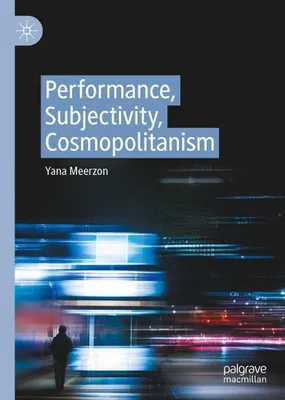 Obrázok produktu pre Performance, Subjectivity, Cosmopolitanism