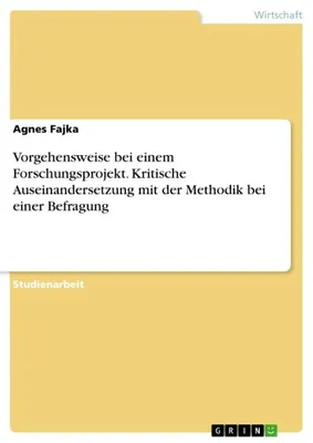Produktbild von Vorgehensweise bei einem Forschungsprojekt. Kritische Auseinandersetzung mit der Methodik bei einer Befragung