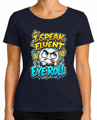 Produktbild von I Speak Fluent Eye Roll Emoji Sarkasmus Humor Lustig Augenrollen Damen T-Shirt, Navy, S