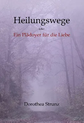 Produktbild von Heilungswege oder Ein Plädoyer für die Liebe