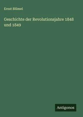 Produktbild von Geschichte der Revolutionsjahre 1848 und 1849