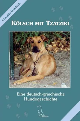 Produktbild von Kölsch mit Tzatziki: Eine deutsch-griechische Hundegeschichte