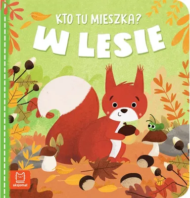 Immagine prodotto di Książeczka kto tu mieszka? W lesie / Aksjomat