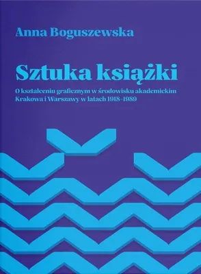 Productafbeelding van Sztuka książki. O kształceniu graficznym w.. - Anna Boguszewska