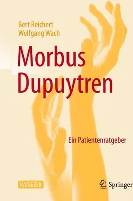 Produktbild von Ratgeber Morbus Dupuytren: Fragen & Antworten aus Arzt- und Patientensicht für Betroffene