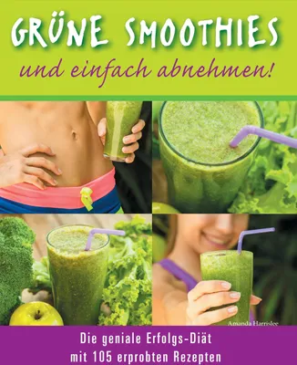 Produktbild von Grüne Smoothies - und einfach abnehmen! - Die geniale Erfolgs-Diät mit 105 erprobten Rezepten