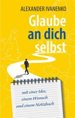 Produktbild von Glaube an dich selbst: Autobiografische Erzählung zur Lebenswegfindung