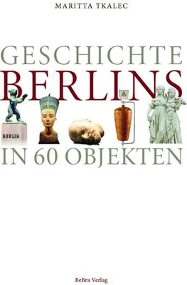 Obrázek produktu pro Geschichte Berlins in 60 Objekten