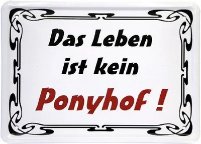 Metallschild 15 x 21 cm – Spruch „Das Leben ist kein Ponyhof“