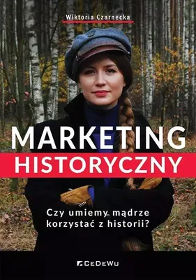 Immagine prodotto di Marketing historyczny. Przewodnik po mądrym wykorzystaniu historii w promocji