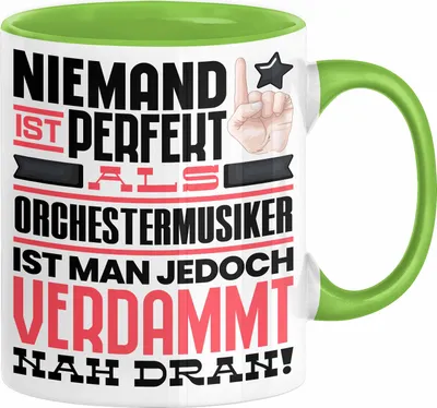 Produktbild von Orchestermusiker Geschenk Tasse Lustige Geschenkidee für Orchestermusiker Geburtstag Kaffee-Becher Niemand Ist Perfekt Aber Als Orchestermusiker Ist Man Nah Dran (Grün)