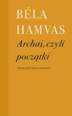 Image de Archai, ou les origines - Bela Hamvas