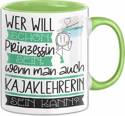 Produktbild von Kajaklehrerin Tasse Geschenk Spruch Wer Will Schon Prinzessin Sein Wenn Man Auch Kajaklehrerin Sein Kann (Grün)