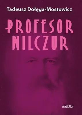 Zdjęcie produktu dla Profesor Wilczur - Tadeusz Dołęga-Mostowicz