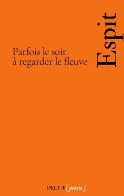 Produktbild von Parfois le soir à regarder le fleuve