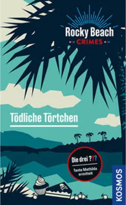 Image de Rocky Beach Crimes. Tödliche Törtchen