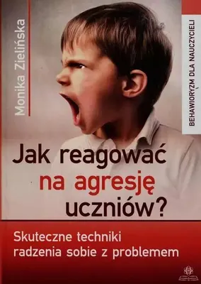Zdjęcie produktu dla Jak reagowańá na agresjńô uczni√≥w