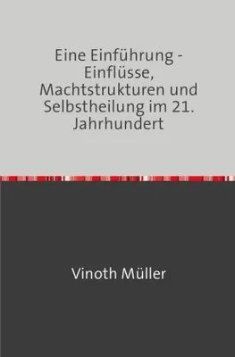 Immagine prodotto di Eine Einführung - Einflüsse, Machtstrukturen und Selbstheilung im 21. Jahrhundert