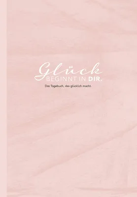 Produktbild von Das Tagebuch das glücklich macht: 6 Minuten am Tag für mehr Glück, Positivität, Dankbarkeit und Erfolg. Dankbarkeitstagebuch zum Ausfüllen für jeden .