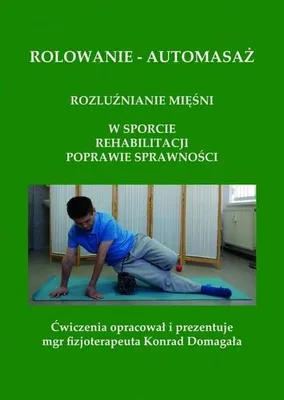 Obrázek produktu pro Rolowanie - poradnik automasażu dla mięśni i powięzi