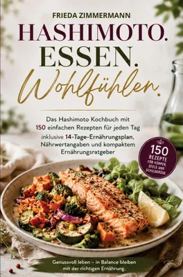 Produktbild von Das XXL Hashimoto Kochbuch für eine natürliche Linderung von Hashimoto Beschwerden!