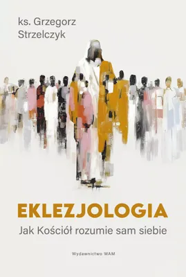 Obrázok produktu pre Ekleziológia. Ako Cirkev chápe samu seba
