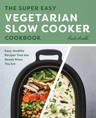 Produktbild von The Super Easy Vegetarian Slow Cooker Cookbook