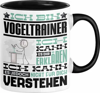 Produktbild von Vogeltrainer Geschenk Kaffee-Tasse Geschenkidee für Vogeltrainer Ich Bin Vogeltrainer Ich Kann Es Dir Erklären Jedoch Nicht Für Dich Verstehen Spruch Lustig (Schwarz)