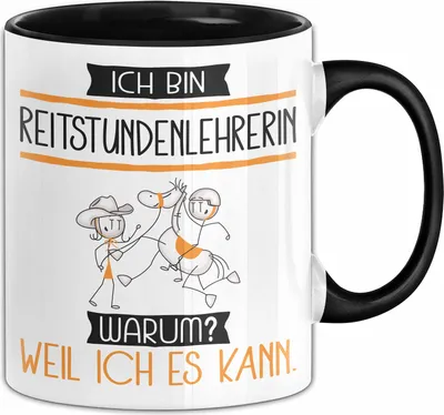 Produktbild von Reitstundenlehrerin Tasse Geschenk Ich Bin Reitstundenlehrerin Warum Weil Ich Es Kann Geschenkidee Geburtstag (Schwarz)