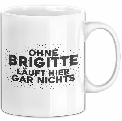 Produktbild von Brigitte Tasse Ohne Brigitte Laeuft Hier Gar Nichts Geschenk (Weiß)