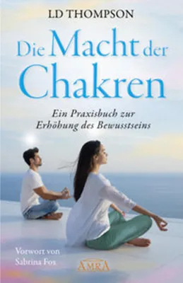 Image de DIE MACHT DER CHAKREN: Ein Praxisbuch zur Erhöhung des Bewusstseins