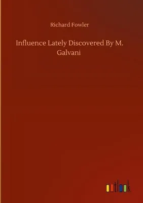 Produktbild von Influence Lately Discovered By M. Galvani