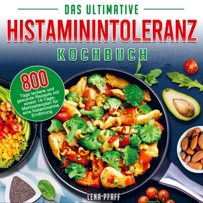 Produktbild von Das Ultimative Histaminintoleranz Kochbuch