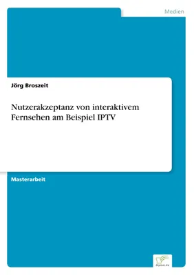 Produktbild von Nutzerakzeptanz von interaktivem Fernsehen am Beispiel IPTV