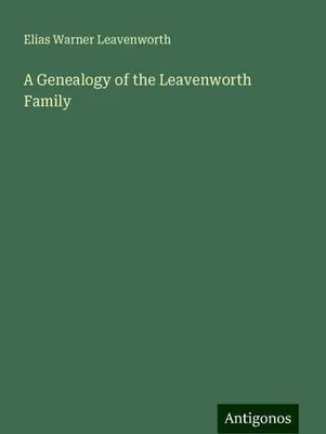 Produktbild von A Genealogy of the Leavenworth Family