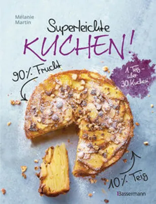 Obrázek produktu pro Superleichte Kuchen! 90% Frucht, 10% Teig. Über 30 einfache Kuchenrezepte mit einem Grundteig