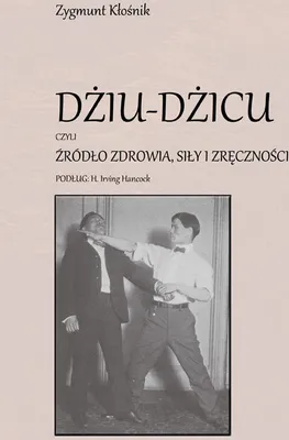 Produktbild von Dżiu-Dżicu czyli źródło zdrowia, siły i zręczności (Buch auf Polnisch)