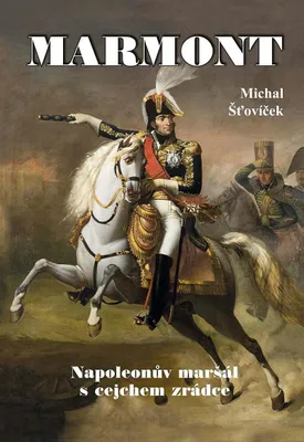 Zdjęcie produktu dla Marmont - Napoleonův maršál s cejchem zrádce (Šťovíček Michal)