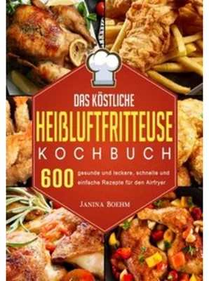 Produktbild von Das köstliche Heißluftfritteuse Kochbuch