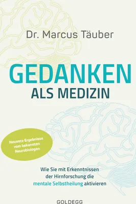 Obrázok produktu pre Gedanken als Medizin. Wie Sie mit Erkenntnissen der Hirnforschung die mentale Selbstheilung aktivieren. Hilfe zur Selbsthilfe mit Erkenntnissen aus Wissenschaft & Mentaltraining
