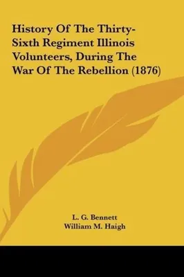 Produktbild von Geschichte des sechsunddreißigsten Regiments der Illinois Volunteers während des Krieges der Rebellion (1876)