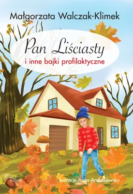 Zdjęcie produktu dla Pan Liściasty i inne bajki profilaktyczne - Małgorzata Walczak-Klimek
