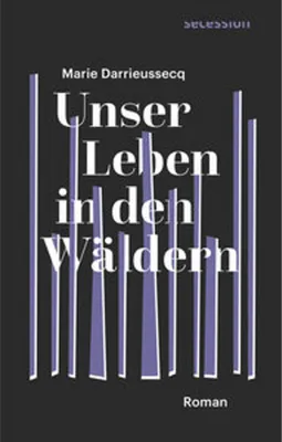 Image de Unser Leben in den Wäldern: Ein fulminanter Roman mit schwarzem Humor in der Zukunft